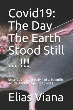 Covid19: The Day The Earth Stood Still ... !!!: Since 2007, he already had a Scientific Article Alerting against Covid19.