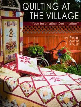 Paperback Quilting at the Village: Your Inspiration Destination [With Pattern(s)] Book