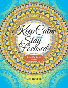 Paperback Keep Calm and Stay Focused: Quote with Coloring Book for Adults Book