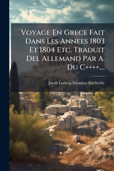 Voyage En Gr�ce, Fait Dans Les Ann�es 1803 Et 1804; Volume 2