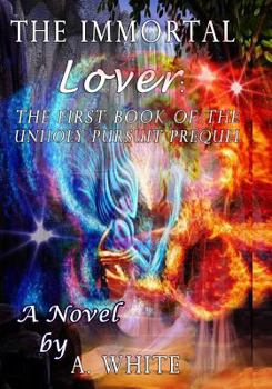 The Immortal Lover - Book  of the UnHoly Pursuit #0