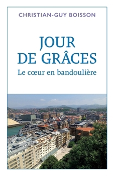 Paperback Jour de grâces: Le coeur en bandoulière [French] Book