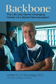 Paperback Backbone: The Life and Game-Changing Career of a Spinal Neurosurgeon Book