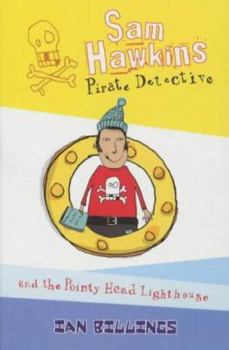 Sam Hawkins Pirate Detective and the Pointy Head Lighthouse - Book  of the Sam Hawkins Pirate Detective