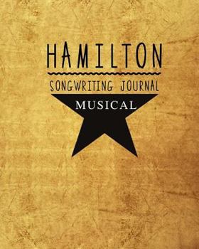 Paperback Hamilton Musical: 110 Blank Sheet Music Manuscript Paper for Writing Music, Lyrics, & Notes, Gifts for Musicians, Music Students, Songwr Book