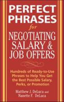 Paperback Perfect Phrases for Negotiating Salary and Job Offers: Hundreds of Ready-To-Use Phrases to Help You Get the Best Possible Salary, Perks or Promotion Book