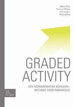 Paperback Graded Activity: Een Gedragsmatige Behandelmethode Voor Paramedici [Dutch] Book