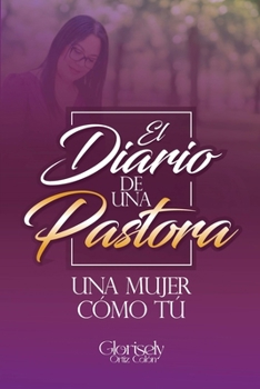 Paperback El Diario de una Pastora: Una mujer como tú. (Spanish Edition) [Spanish] Book