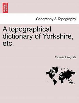 Paperback A topographical dictionary of Yorkshire, etc. Book