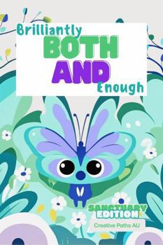 Paperback Brilliantly Both And Enough: Sanctuary Edition Book