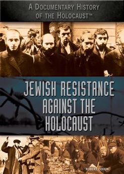 Jewish Resistance Against the Holocaust - Book  of the A Documentary History of the Holocaust
