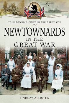 Newtownards in the Great War - Book  of the Towns & Cities in the Great War