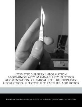 Paperback Cosmetic Surgery Information: Abdominoplasty, Mammaplasty, Buttock Augmentation, Chemical Peel, Rhinoplasty, Liposuction, Lifestyle Lift, Facelife, Book