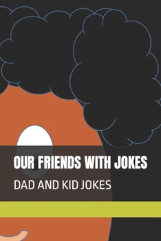 Paperback Our Friends with Jokes: Dad and Kid Jokes Book