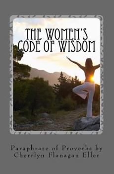 Paperback The Women's Code Of Wisdom: Transforming Today's Woman Book