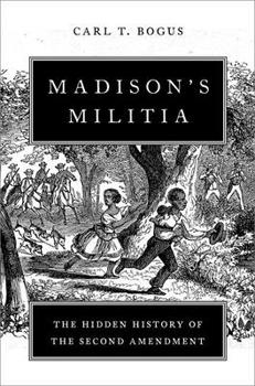 Hardcover Madison's Militia: The Hidden History of the Second Amendment Book