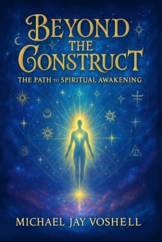 Paperback Beyond The Construct: The Path To Spiritual Awakening Book