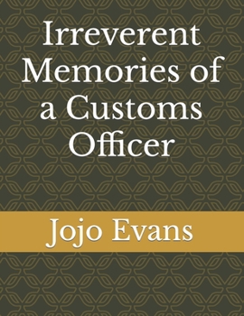 Paperback Irreverent Memories of a Customs Officer Book
