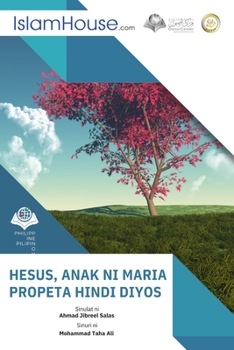 HESUS ANAK NI MARIA PROPETA HINDI DIYOS - Jesus (son of Mary) is a prophet, not God