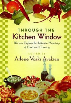 Hardcover Through the Kitchen Window: Women Explore the Intimate Meanings of Food and Cooking Book