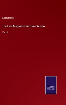 Hardcover The Law Magazine and Law Review: Vol. III Book