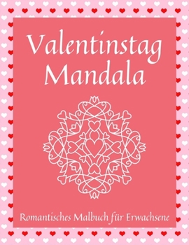 Paperback Valentinstag Mandala Romantisches Malbuch für Erwachsene: 50 Mandalas Das perfekte Geschenk zum Valentinstag für Partner und ein geliebter Mensch Eleg [German] Book