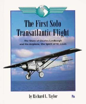 Hardcover The First Solo Transatlantic Flight: The Story of Charles Lindbergh and His Airplane, the Spirit of St. Louis Book