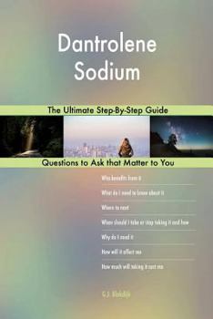 Paperback Dantrolene Sodium; The Ultimate Step-By-Step Guide Book