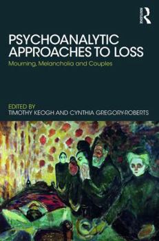 Paperback Psychoanalytic Approaches to Loss: Mourning, Melancholia and Couples Book