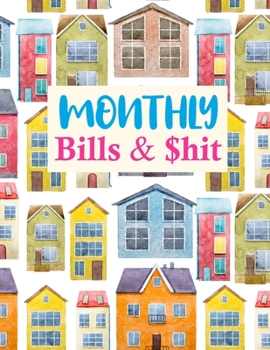 Paperback Monthly Bills & $hit: Cute Daily Weekly Monthly Budget Planner Workbook Bill Payment Log Debt Organizer With Income Expenses Tracker Savings Book