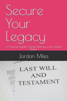 Paperback Secure Your Legacy: A Practical Guide to Estate Planning in the United States Book
