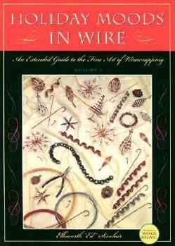 Paperback Holiday Moods in Wire: An Extended Guide to the Fine Art of Wirewrapping. Book