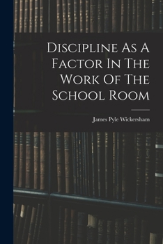 Paperback Discipline As A Factor In The Work Of The School Room Book