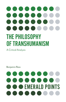 Paperback The Philosophy of Transhumanism: A Critical Analysis Book