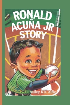 Paperback Ronald Acuña Jr Story: How a Kid with Big Dreams Became a Baseball Hero Book