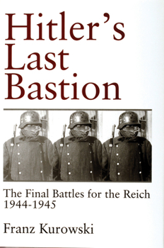 Hardcover Hitler's Last Bastion: The Final Battles for the Reich 1944-1945 Book