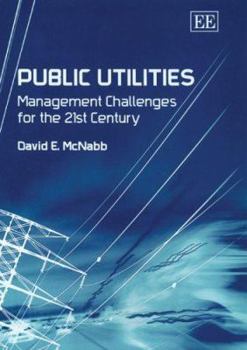 Hardcover Public Utilities: Management Challenges for the 21st Century Book