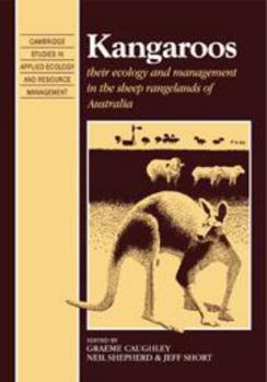 Kangaroos: Their Ecology and Management in the Sheep Rangelands of Australia - Book  of the Cambridge Studies in Applied Ecology and Resource Management