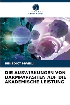 Paperback Die Auswirkungen Von Darmparasiten Auf Die Akademische Leistung [German] Book