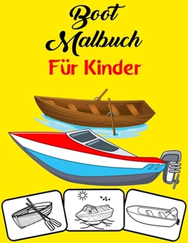 Paperback Boot Malbuch: Paddelboot, Schnellboot, Segelboot Malbuch. Fit für Kleinkinder, Kinder, Jungen, Mädchen, Kindergarten- und Vorschulju [German] Book