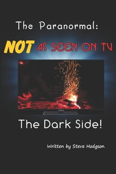 The Paranormal: NOT As Seen On TV: The Dark Side