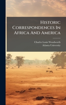 Hardcover Historic Correspondences In Africa And America Book