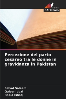 Percezione del parto cesareo tra le donne in gravidanza in Pakistan (Italian Edition)