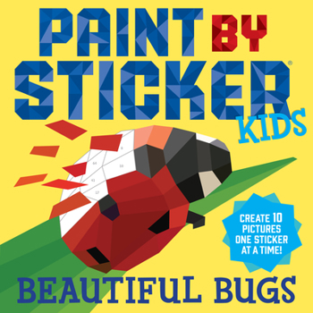 Paperback Paint by Sticker Kids: Beautiful Bugs: Create 10 Pictures One Sticker at a Time! (Kids Activity Book, Sticker Art, No Mess Activity, Keep Kids Busy) Book