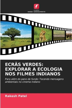 Paperback Ecrãs Verdes: Explorar a Ecologia Nos Filmes Indianos [Portuguese] Book
