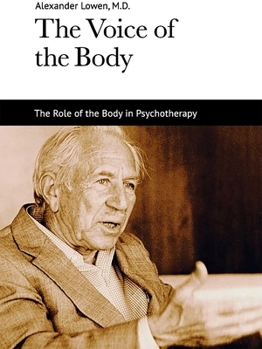 Paperback The Voice of the Body: The Role of the Body in Psychotherapy Book