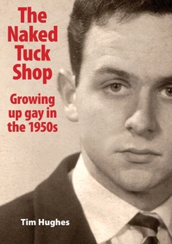 Paperback The Naked Tuck Shop - Growing up gay in the 1950s Book