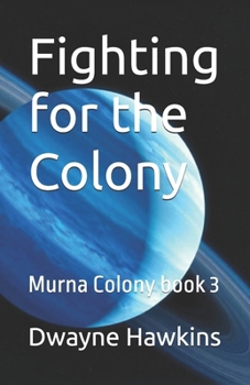 Paperback Fighting for the Colony: Murna Colony book 3 Book