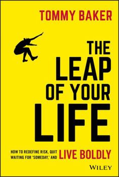 Hardcover The Leap of Your Life: How to Redefine Risk, Quit Waiting for 'Someday, ' and Live Boldly Book