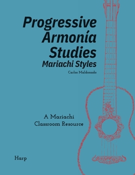 Progressive Armonía Studies Mariachi Styles Harp: A Mariachi Classroom Resource (Progressive Armonia Studies)